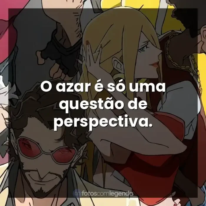 Frases Super Crooks série: O azar é só uma questão de perspectiva.