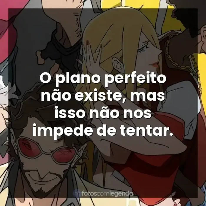 Frases de Super Crooks série: O plano perfeito não existe, mas isso não nos impede de tentar.