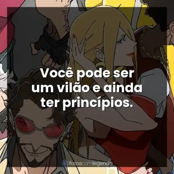 Frases da Série Super Crooks: Você pode ser um vilão e ainda ter princípios.