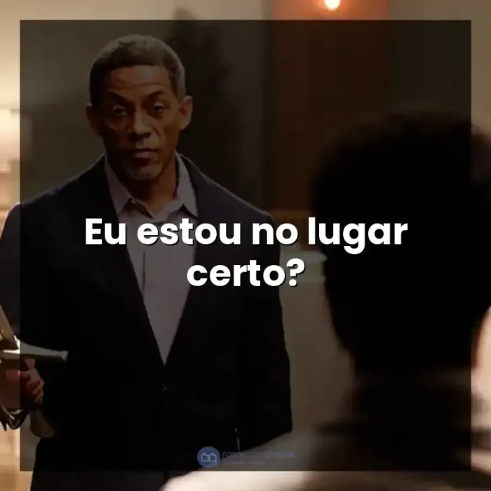 Filme A Forja: O Poder da Transformação frases: Eu estou no lugar certo? - A Forja