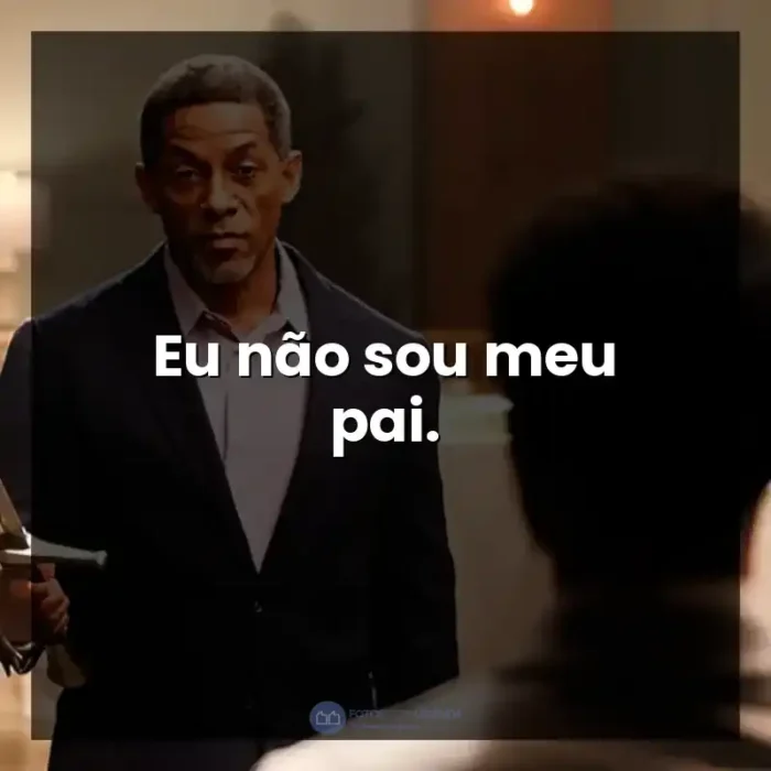 Filme A Forja: O Poder da Transformação frases: Eu não sou meu pai. - A Forja