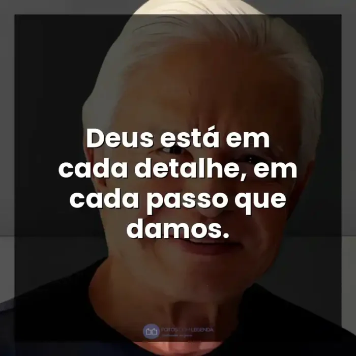 Frases de efeito do apresentador Cid Moreira: Deus está em cada detalhe, em cada passo que damos. - Cid Moreira