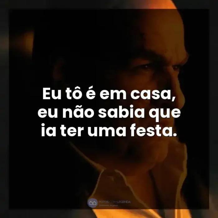 Pinguim frases da série: Eu tô é em casa, eu não sabia que ia ter uma festa. - Pinguim